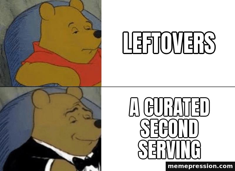 Tuxedo Winnie The Pooh meme: Leftovers / A curated second serving