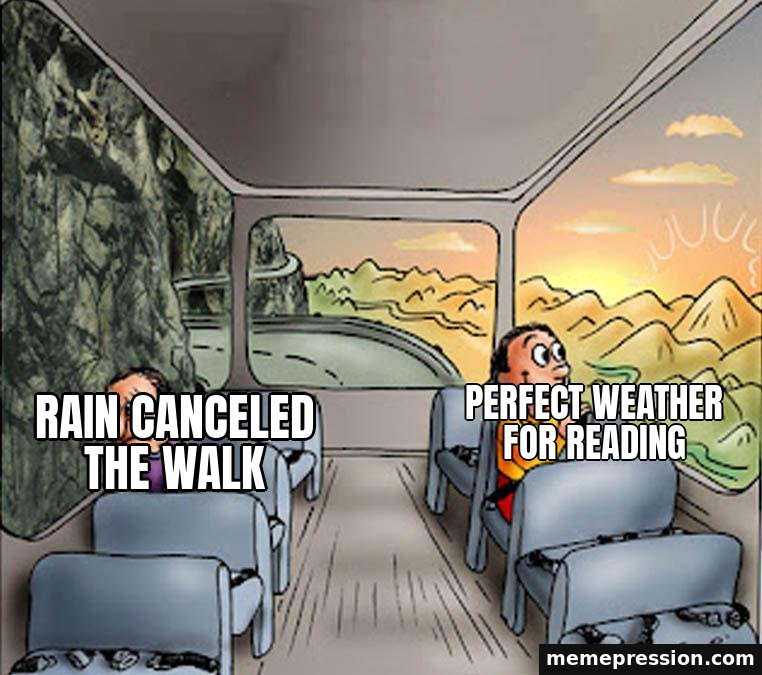 Two Guys on a Bus meme: Rain canceled the walk / Perfect weather for reading