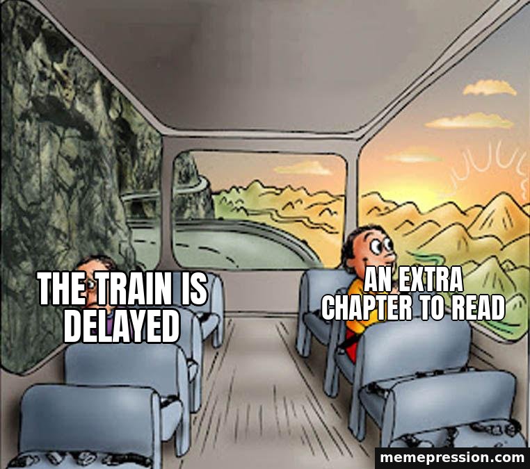 Two Guys on a Bus meme: The train is delayed / An extra chapter to read