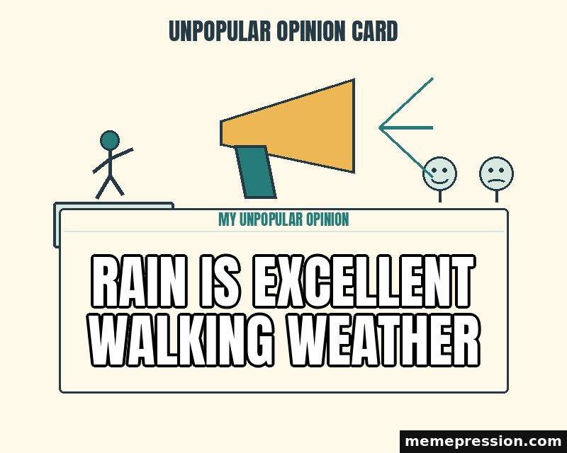 Unpopular Opinion Card meme: Rain is excellent walking weather