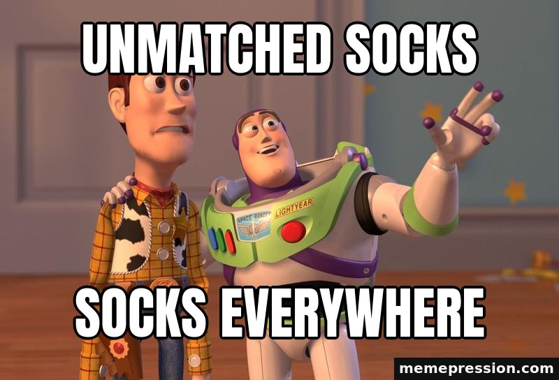 X, X Everywhere meme: Unmatched socks / Socks everywhere